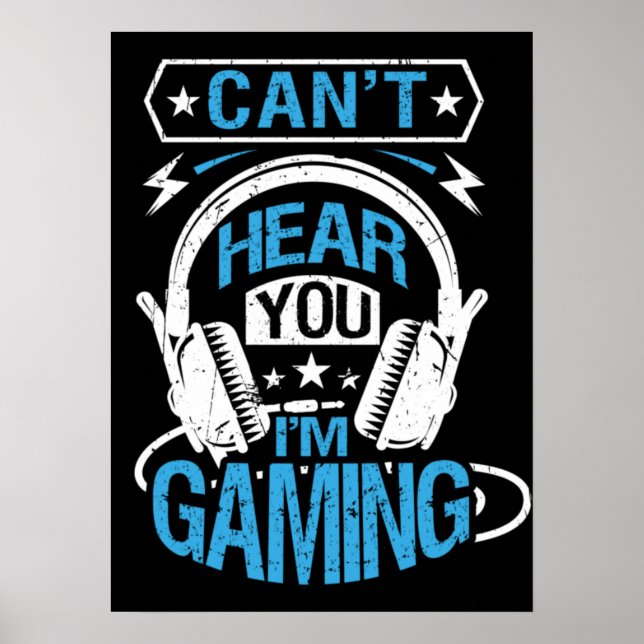 Affiche Can't Hear You, I'm Gaming - Funny Gamer (Devant)