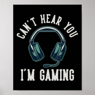 Affiche Can't Hear You I'm Gaming I Cant Hear You Im Gamin