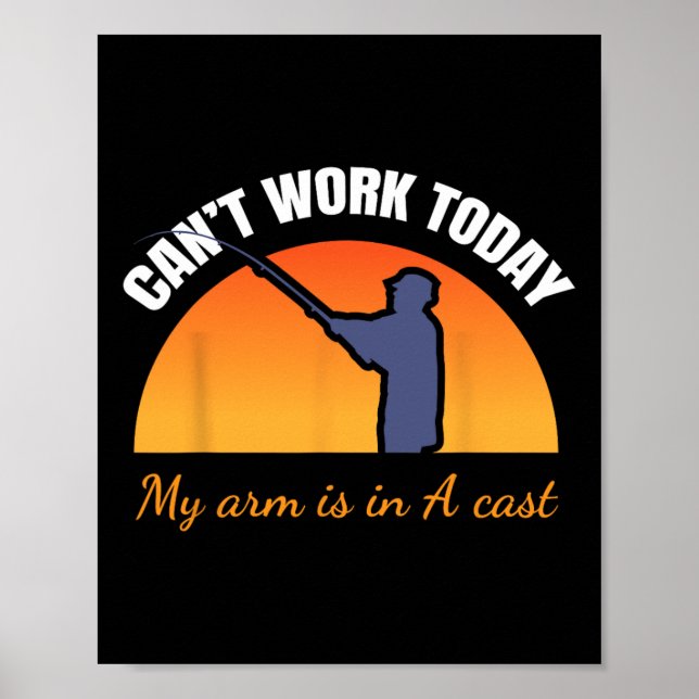 Affiche Can't Work Today My Arm Is In A Cast Funny Fly Fis (Devant)