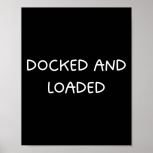 Affiche Capitaine de bateau drôle Docked And Loaded Design
