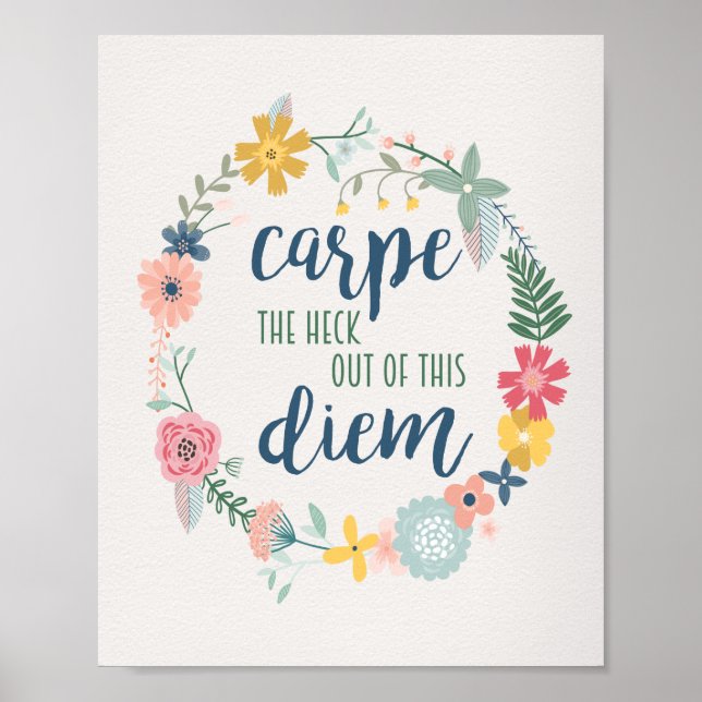 Affiche Carpe le Heck de cette Motivation florale Diem (Devant)