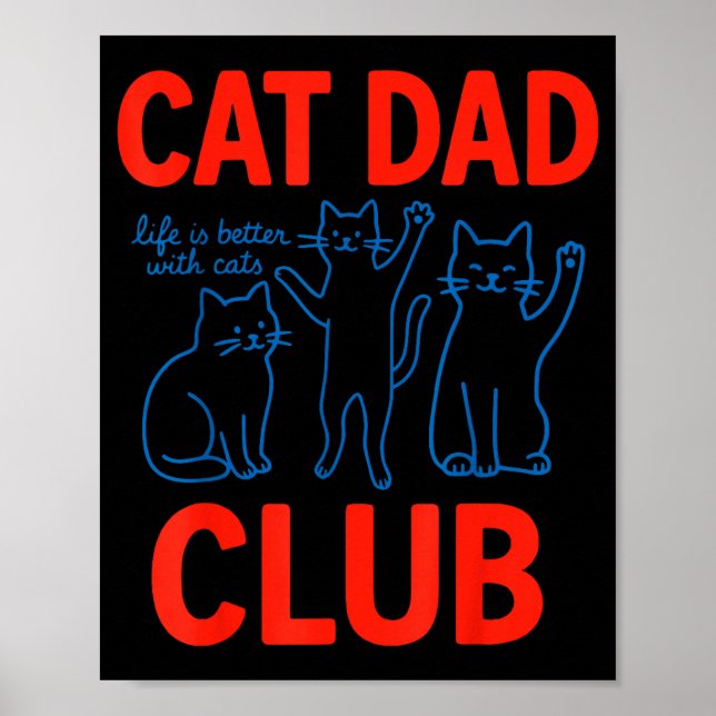 Affiche Cat Dad Club Life Is Better With Cats Father's Day (Devant)