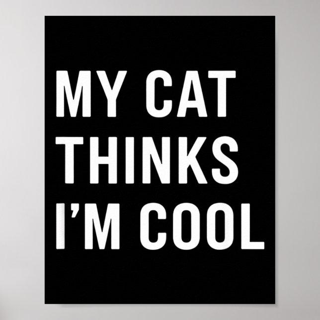 Affiche Cat - My Cat Thinks I'm Cool Funny Cat Lover State (Devant)