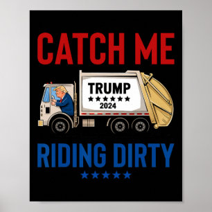 Affiche Catch Me Riding Dirty Garbage Vote Trump Truck Tru