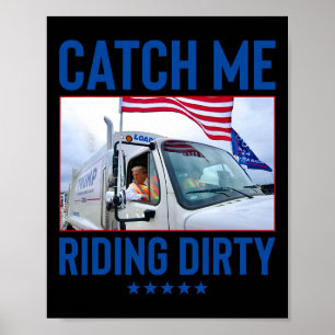 Affiche Catch Me Riding Dirty Garbyge Vote Trump Truck Tru