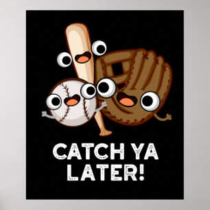Affiche Catch Ya Plus Tard Funny Baseball Pun Dark BG