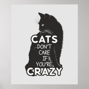 Affiche Cats Don't Care if You're Crazy