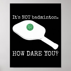 Affiche Ce n'est pas Dminton Comment Osez-vous - Drôle Pic