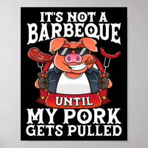 Affiche Ce n'est pas un barbecue jusqu'à ce que mon porc s
