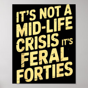Affiche Ce n'est pas une crise de la quarantaine Feral For