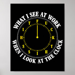 Affiche Ce que je vois au travail quand je regarde l'horlo