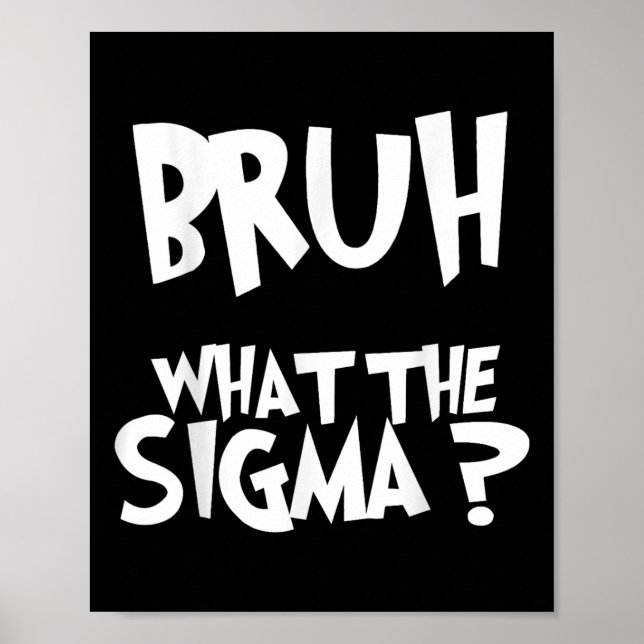 Affiche Ce que Sigma Bruh Funny Enfants Ados mème Sa (Devant)