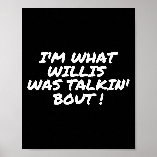 Affiche Ce Que Willis Parlait De Citation Drôle (Devant)
