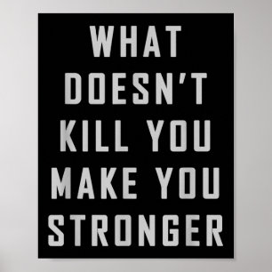 Affiche Ce qui ne vous tue pas vous rend plus fort Motivat