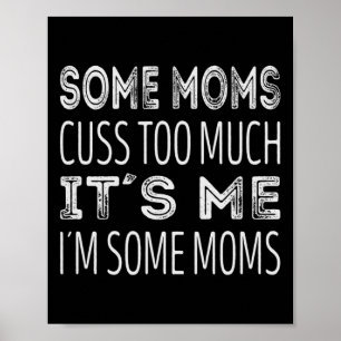 Affiche Certaines mamans en consomment trop. C'est moi, de