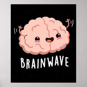Affiche Cerveau Wave drôle Anatomie Pun Dark BG