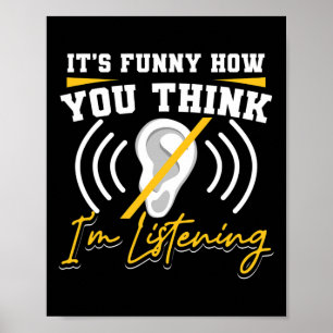 Affiche C'est amusant comment vous pensez que j'écoute ASL