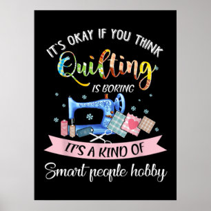 Affiche C'Est Bon Si Vous Pensez Que Quilter Est Ennuyeux