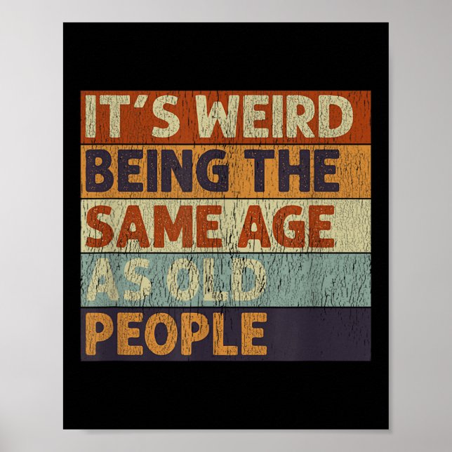 Affiche C'Est Étrange Étant Le Même Âge Que Les Personnes  (Devant)