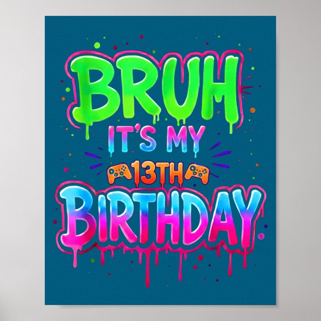 Affiche C'est l'anniversaire de Bruh 13 ans Gamer Drip (Devant)