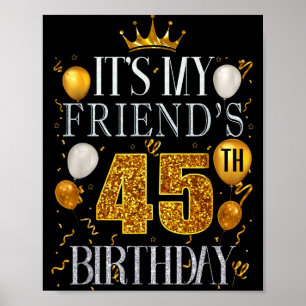 Affiche C'est l'anniversaire de mon ami 45 ans Joyeux Anni