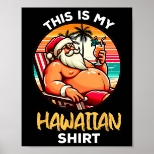 Affiche C'est Ma Chemise Hawaïenne Noël En Juillet Santa