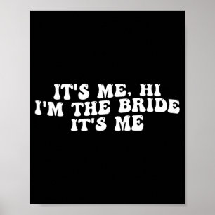 Affiche C'est moi, salut, je suis la mariée, c'est moi, dr