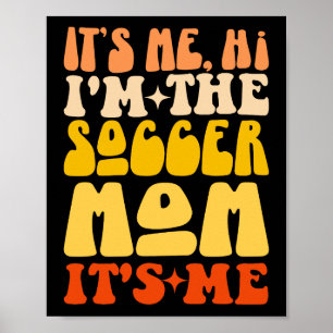 Affiche C'est moi Salut Je suis le Soccer Maman C'est moi 
