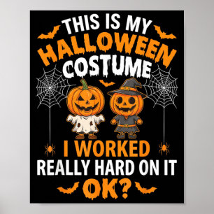 Affiche C'est mon costume d'Halloween, j'ai travaillé dur,