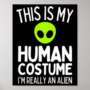 Affiche C'est mon costume humain Je suis vraiment un Alien
