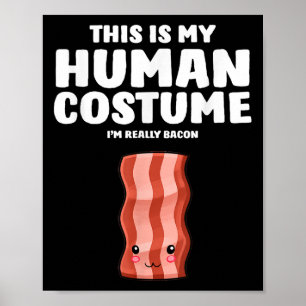 Affiche C'Est Mon Costume Humain Je Suis Vraiment Un Bacon