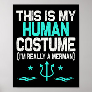 Affiche C'est mon costume humain Je suis vraiment un Merma