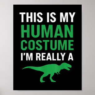 Affiche C'Est Mon Costume Humain Je Suis Vraiment Un T-rex
