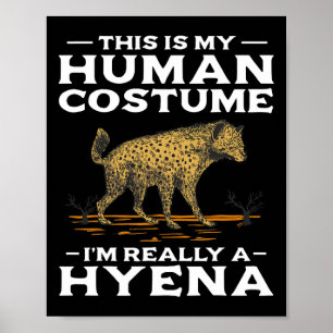 Affiche C'Est Mon Costume Humain Je Suis Vraiment Une Hyen