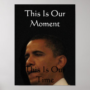 Affiche C'est notre moment, ceci est notre temps-Barack