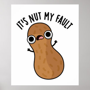 Affiche C'est Nut My Fault Funny Peanut Pun