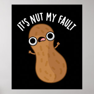 Affiche C'est Nut My Fault Funny Peanut Pun Dark BG