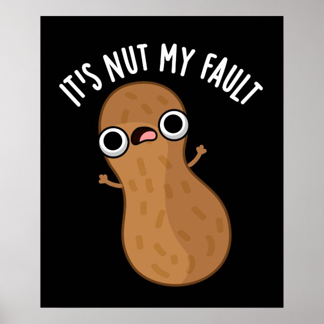 Affiche C'est Nut My Fault Funny Peanut Pun Dark BG (Devant)
