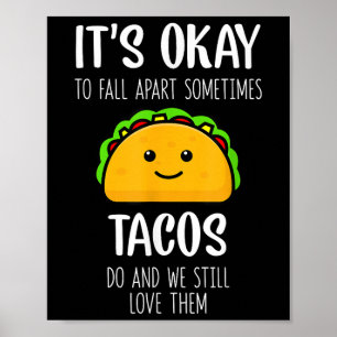 Affiche C'est Ok De Tomber En Morceaux Parfois Les Tacos L