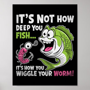 Affiche C'est Pas La Profondeur à Laquelle Vous Pêchez Qui