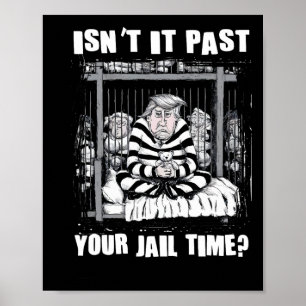Affiche C'est Passé Votre Temps De Prison Drôle Anti Trump