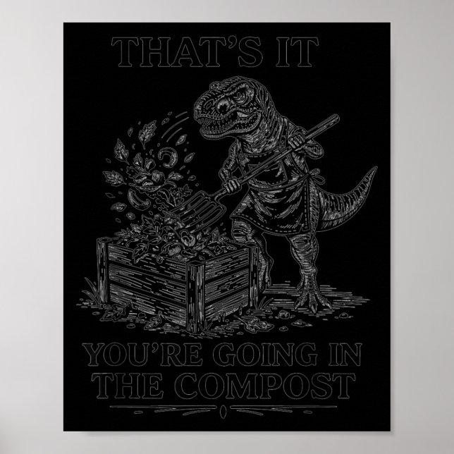 Affiche C'est pour le compost drôle de t-rex jardinage (Devant)