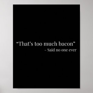 Affiche C'est trop de Bacon dit jamais drôle