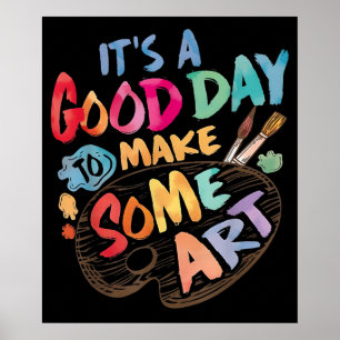 Affiche C'Est Un Bon Jour Pour Faire Un Enseignant Artiste