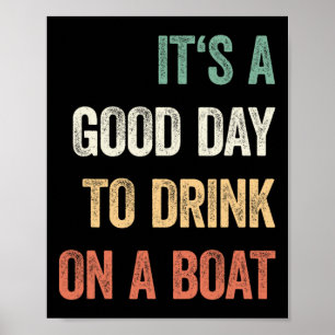 Affiche C'est une bonne journée pour boire sur un bateau c