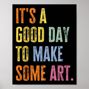Affiche C'est une bonne journée pour faire de l'art Drôle 