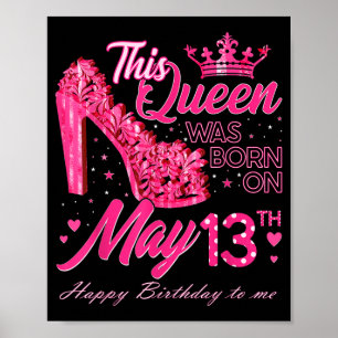 Affiche Cette reine est née le 13 mai 13 mai Anniversaire