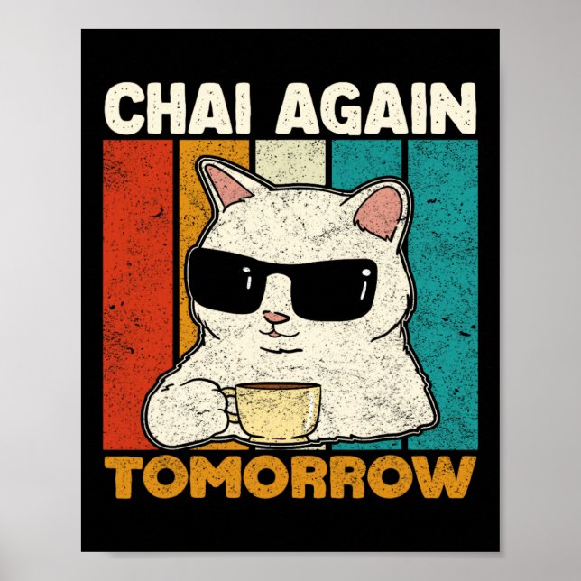 Affiche Chai Again Tomorrow Funny Chai Tea Lovers Coffee A (Devant)