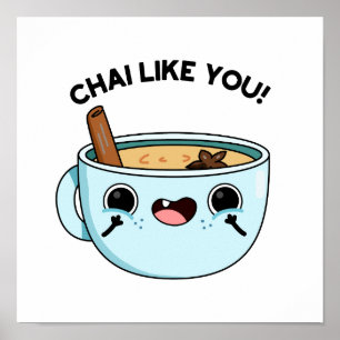 Affiche Chai Comme Vous Drôle Pun De Thé