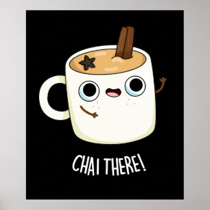 Affiche Chai There Funny Chai Tea Pun Dark BG